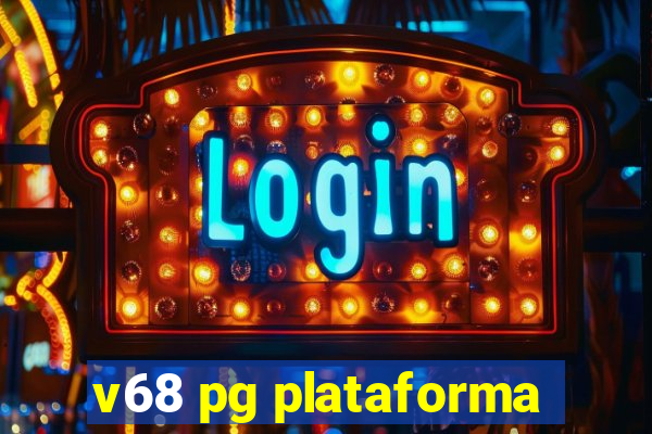 v68 pg plataforma