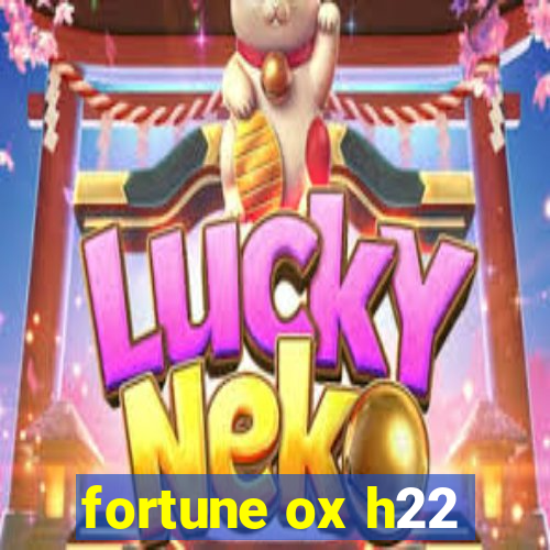 fortune ox h22