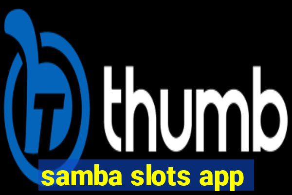 samba slots app