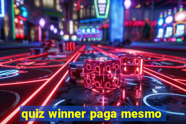 quiz winner paga mesmo