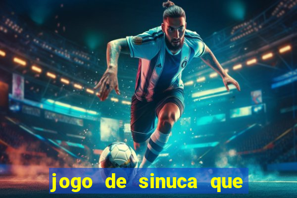 jogo de sinuca que ganha dinheiro de verdade