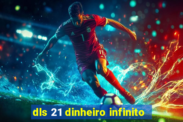 dls 21 dinheiro infinito