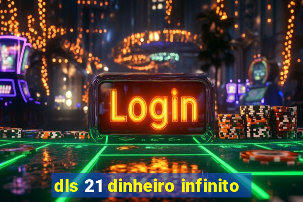 dls 21 dinheiro infinito