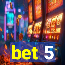 bet 5