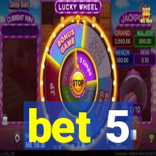 bet 5