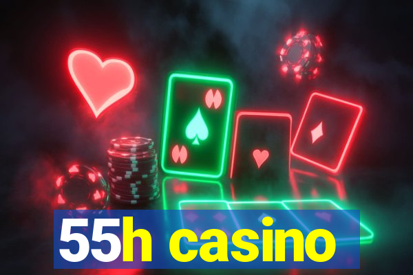 55h casino