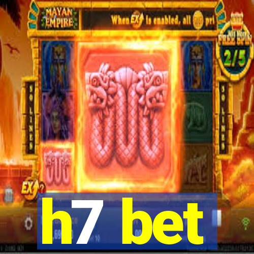 h7 bet