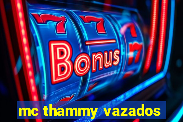 mc thammy vazados