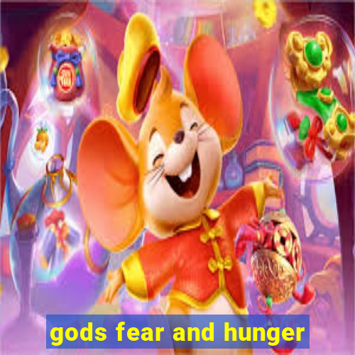 gods fear and hunger