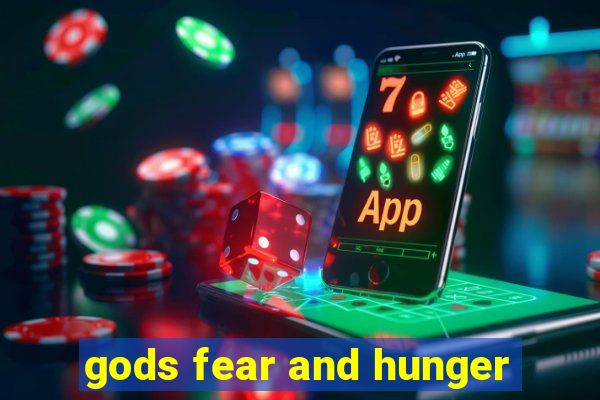 gods fear and hunger