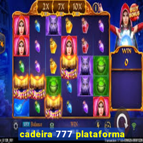 cadeira 777 plataforma