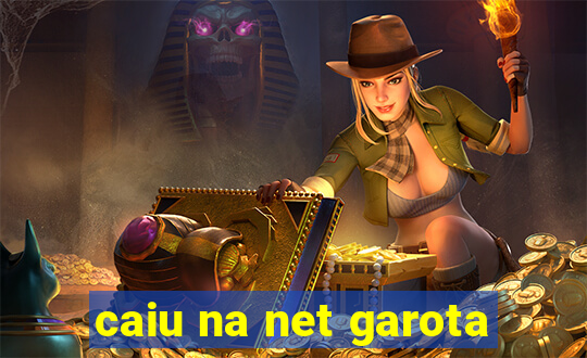 caiu na net garota