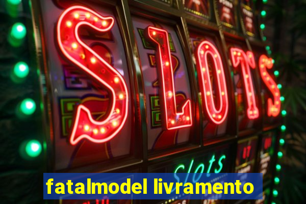 fatalmodel livramento