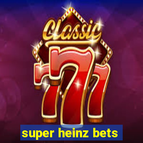 super heinz bets