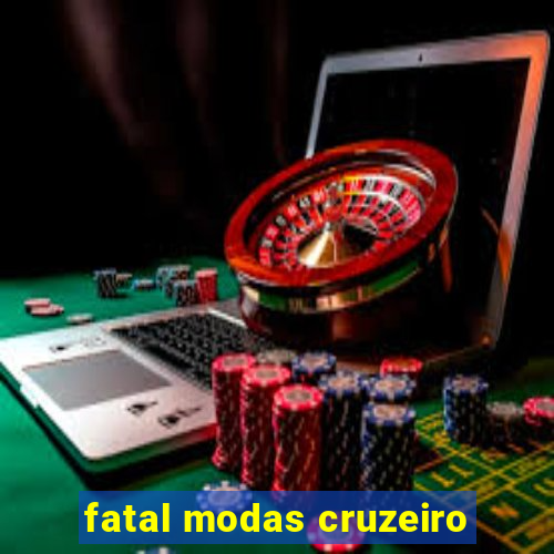 fatal modas cruzeiro