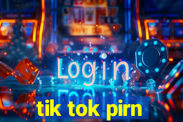 tik tok pirn