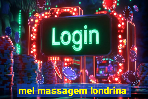 mel massagem londrina