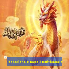 barcelona x napoli multicanais