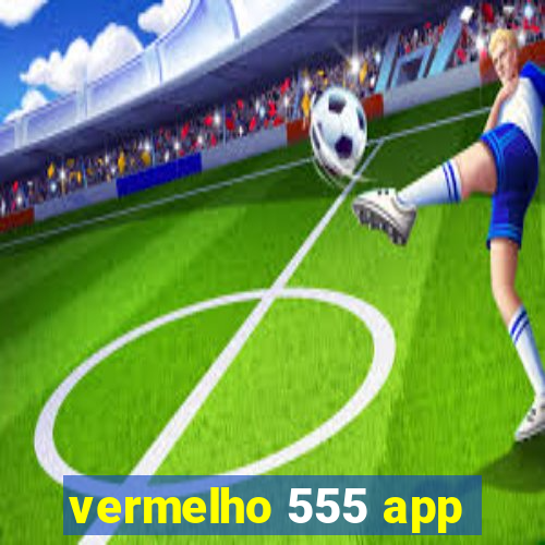 vermelho 555 app