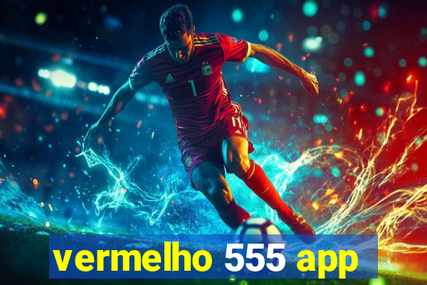 vermelho 555 app