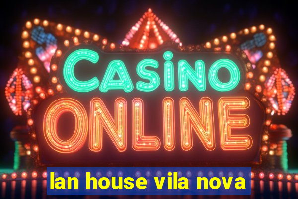 lan house vila nova