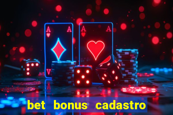 bet bonus cadastro sem deposito