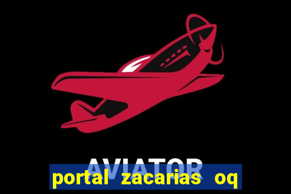 portal zacarias oq q e para falar