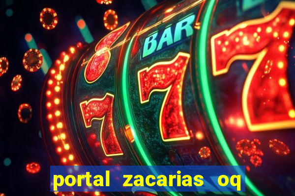 portal zacarias oq q e para falar