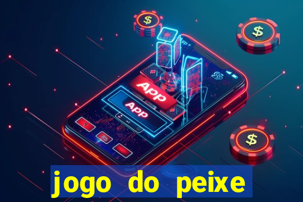 jogo do peixe ganhar dinheiro