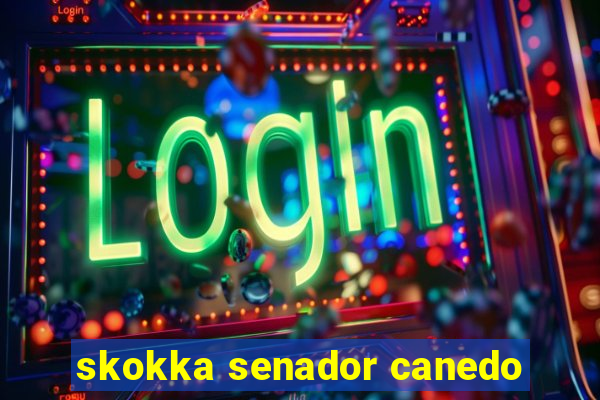 skokka senador canedo