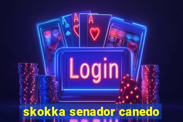 skokka senador canedo