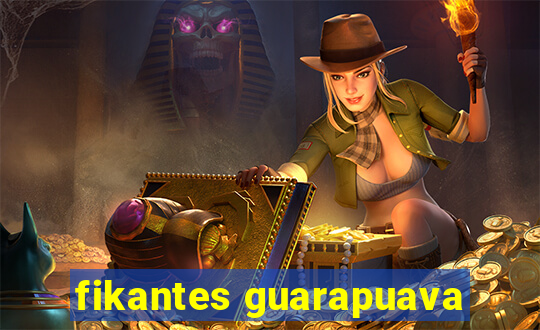 fikantes guarapuava