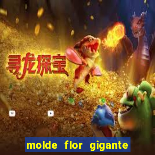 molde flor gigante de organza