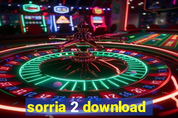 sorria 2 download