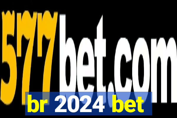 br 2024 bet