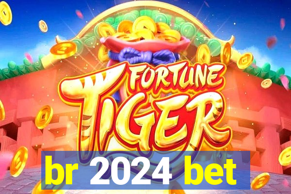 br 2024 bet