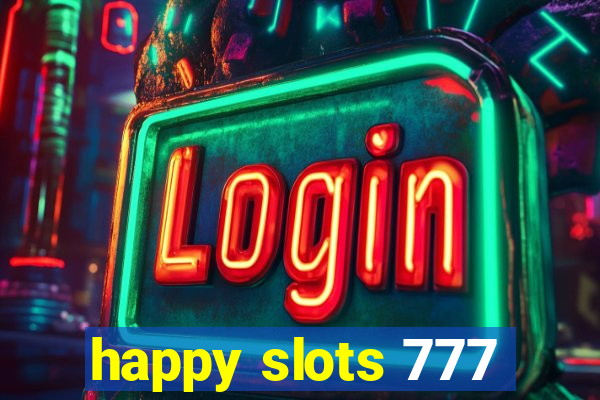 happy slots 777