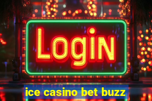 ice casino bet buzz