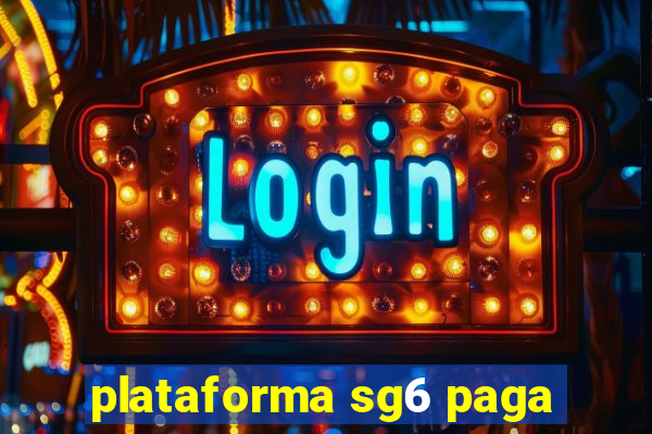 plataforma sg6 paga