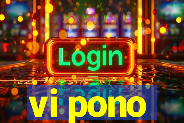 vi pono