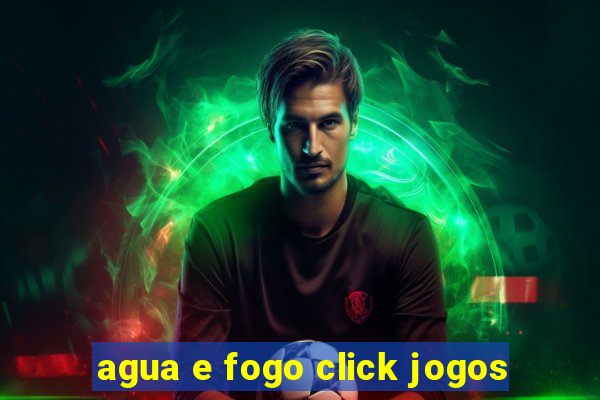 agua e fogo click jogos