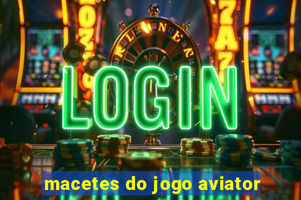 macetes do jogo aviator