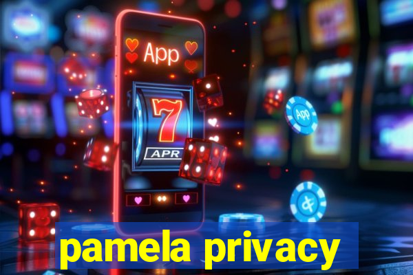 pamela privacy