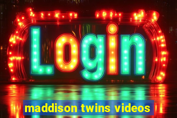 maddison twins videos