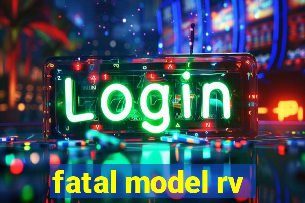 fatal model rv