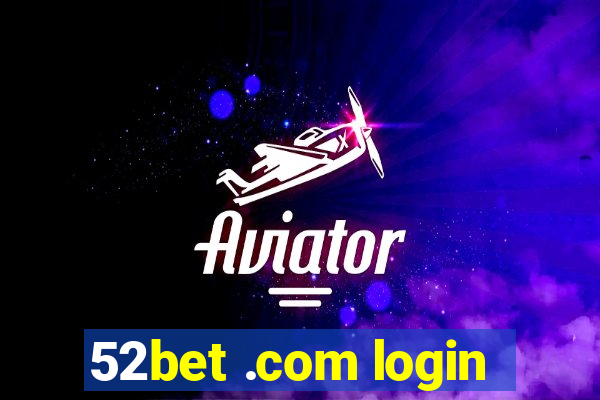 52bet .com login