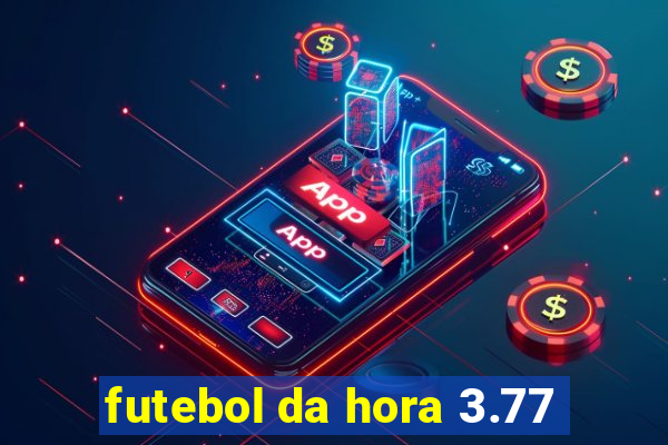 futebol da hora 3.77