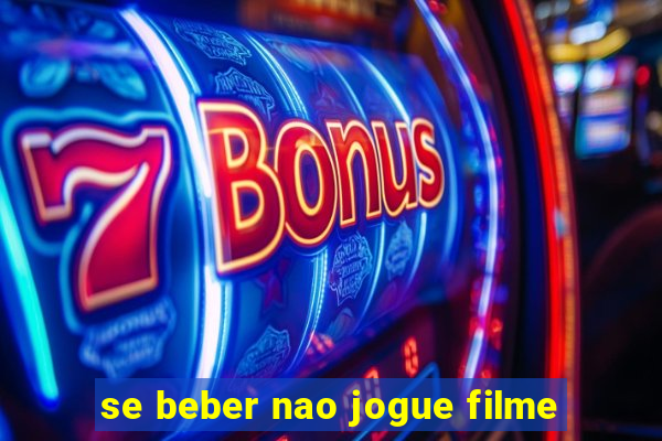 se beber nao jogue filme