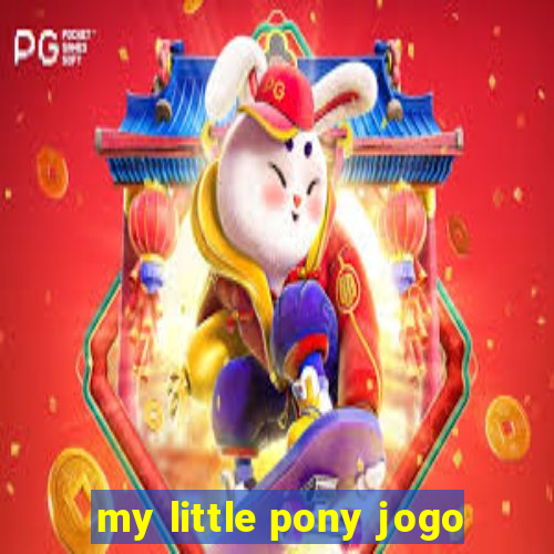 my little pony jogo