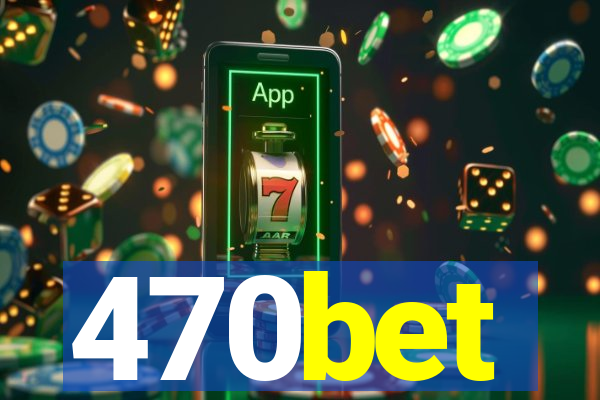 470bet